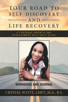 Your Road To Self-Discovery and Life Recovery: A Personal Growth and Development Self-Help Guide WORKBOOK AND JOURNAL