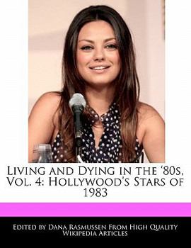 Paperback Living and Dying in the '80s, Vol. 4: Hollywood's Stars of 1983 Book