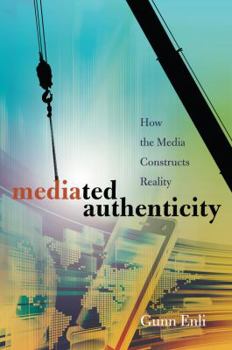 Paperback Mediated Authenticity: How the Media Constructs Reality Book