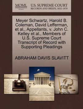 Paperback Meyer Schwartz, Harold B. Coleman, David Lefferman, Et Al., Appellants, V. John C. Kelley Et Al., Members of U.S. Supreme Court Transcript of Record w Book