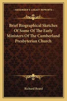 Paperback Brief Biographical Sketches Of Some Of The Early Ministers Of The Cumberland Presbyterian Church Book