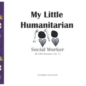 Paperback My Little Humanitarian: Social Worker: My Little Dreamer, Vol 11 Book