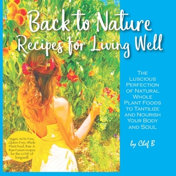 Paperback Back to Nature: Recipes for Living Well (Cookbooks by Chef B) Book