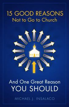 Paperback 15 Good Reasons Not to Go to Church: And One Great Reason You Should Book