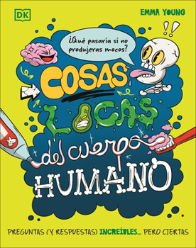 Hardcover Cosas Locas del Cuerpo Humano (What If... You Didn't Make Snot?) [Spanish] Book