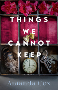 Things We Cannot Keep: Contemporary Southern Literary Fiction for Book Clubs with Family Secrets and Redemption