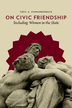Paperback On Civic Friendship: Including Women in the State Book