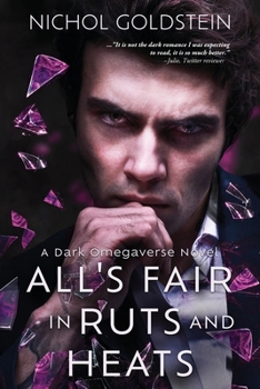 All's Fair in Ruts and Heats - Book #1 of the Dark Omegaverse