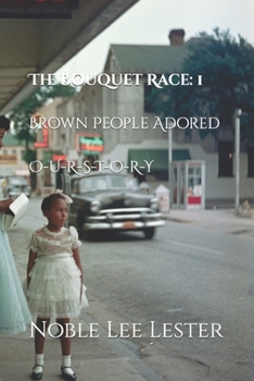 Paperback The Bouquet Race: Brown People Adore Book