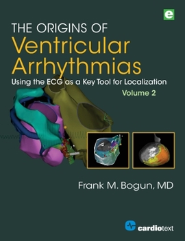 Paperback The Origins of Ventricular Arrhythmias, Volume 2: Using the ECG as a Key Tool for Localization, Volume 2 Book