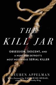Paperback The Kill Jar: Obsession, Descent, and a Hunt for Detroit's Most Notorious Serial Killer Book