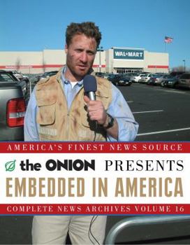 Paperback Embedded in America: The Onion Complete News Archives Volume 16 (Onion Ad Nauseam) Book