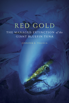 Paperback Red Gold: The Managed Extinction of the Giant Bluefin Tuna Book