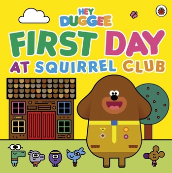 Paperback Hey Duggee: First Day at Squirrel Club Book