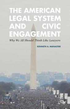 Paperback The American Legal System and Civic Engagement: Why We All Should Think Like Lawyers Book