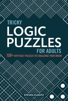 Paperback Tricky Logic Puzzles for Adults: 130+ Difficult Puzzles to Challenge Your Brain Book
