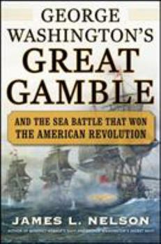 Hardcover George Washington's Great Gamble: And the Sea Battle That Won the American Revolution Book