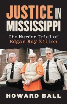 Hardcover Justice in Mississippi: The Murder Trial of Edgar Ray Killen Book