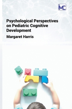 Psychological Perspectives on Pediatric Cognitive Development