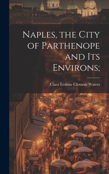 Hardcover Naples, the City of Parthenope and its Environs; Book