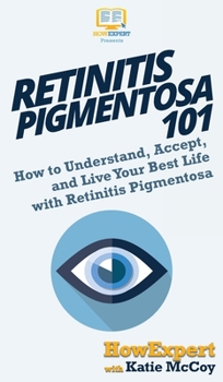 Hardcover Retinitis Pigmentosa 101: How to Understand, Accept, and Live Your Best Life with Retinitis Pigmentosa Book