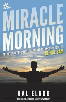 Paperback The Miracle Morning: The Not-So-Obvious Secret Guaranteed to Transform Your Life (Before 8AM) Book