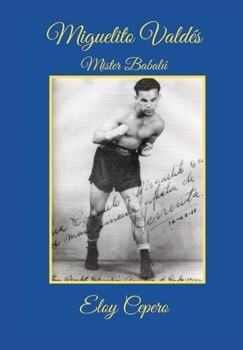 Miguelito Valdés: Mister Babalú (Grandes Leyendas Musicales)