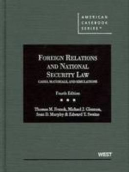 Hardcover Foreign Relations and National Security Law: Cases, Materials, and Simulations (American Casebook Series) Book