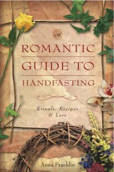 Paperback Romantic Guide to Handfasting: Rituals, Recipes & Lore Book