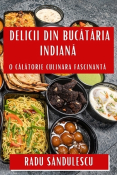 Delicii din Bucătăria Indiană: O Călătorie Culinara Fascinantă
