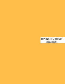 Trainee Evidence Logbook : Supervisor & Counselor Reference Guide for Therapists, Managers & Social Work Step by Step Definitive Reference for Life Coach Professionals to Record Action Plans, Note and