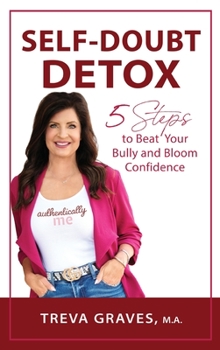 Hardcover Self-Doubt Detox: 5 Steps to Beat Your Bully and Bloom Confidence Book