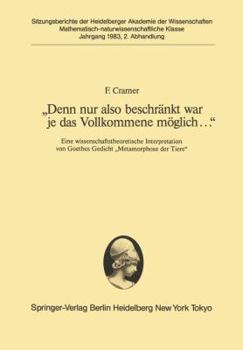 Paperback "Denn Nur Also Beschränkt War Je Das Vollkommene Möglich...": Eine Wissenschaftstheoretische Interpretation Von Goethes Gedicht "Metamorphose Der Tier [German] Book