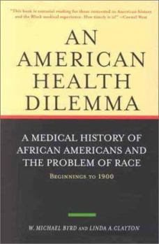Hardcover An American Health Dilemma: A Medical History of African Americans and the Problem of Race: Beginnings to 1900 Book