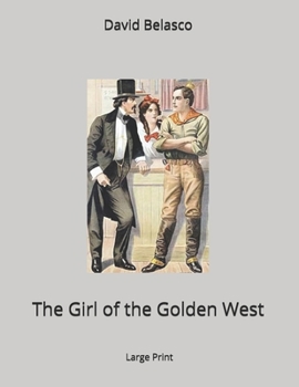 The Girl of the Golden West: Large Print