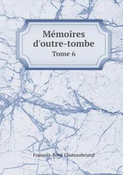 Paperback Memoires D'Outre-Tombe Tome 6 [French] Book