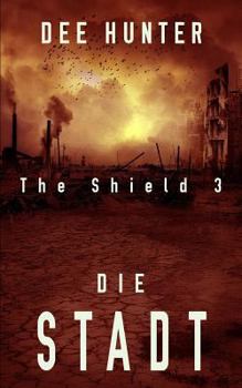 Die Stadt: Band 3 der Shield-Trilogie - Book #3 of the Die Shield-Trilogie