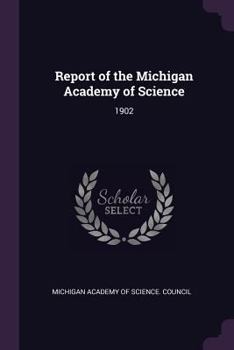 Paperback Report of the Michigan Academy of Science: 1902 Book