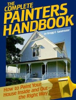 Paperback The Complete Painters Handbook: How to Paint Your House Inside and Out- The Right Way Book