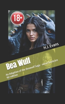 Paperback Bea Wulf: An Adaption of the Beowulf Saga - uncut hardcore 18+ edition Book