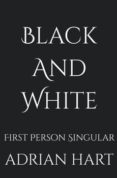 Black and White or First Person Singular: First Person Singular