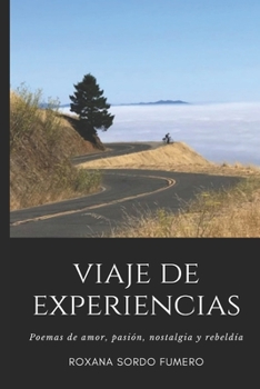 Paperback Viaje de Experiencias: Poemas de amor, pasión, nostalgia y rebeldía [Spanish] Book