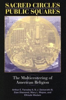 Hardcover Sacred Circles, Public Squares: The Multicentering of American Religion Book