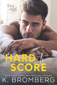 Hard to Score - Book #3 of the Play Hard
