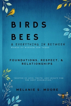 Birds, Bees & Everything In Between: Foundations, Respect, & Relationships