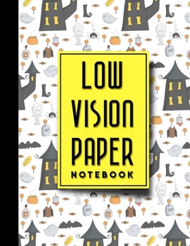 Low Vision Paper Notebook: Low Vision Book, Low Vision Notebook Paper, Cute Halloween Cover, 8.5" x 11", 200 pages
