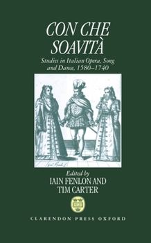 Con Che Soavita: Studies in Italian Opera, Song, and Dance, 1580-1740
