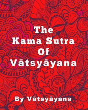 Paperback The Kama Sutra Of Vatsyayana - Large Print Edition [Large Print] Book