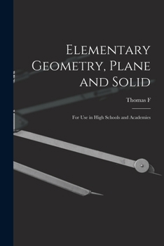 Paperback Elementary Geometry, Plane and Solid; for use in High Schools and Academies Book