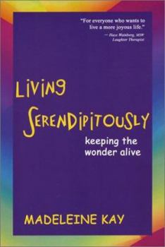 Paperback Living Serendipitously: Keeping the Wonder Alive Book